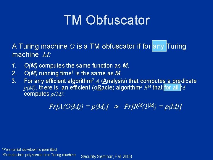 TM Obfuscator A Turing machine O is a TM obfuscator if for any Turing