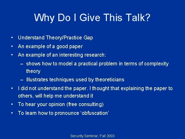 Why Do I Give This Talk? • Understand Theory/Practice Gap • An example of