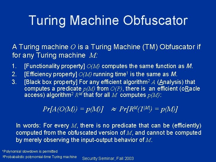 Turing Machine Obfuscator A Turing machine O is a Turing Machine (TM) Obfuscator if