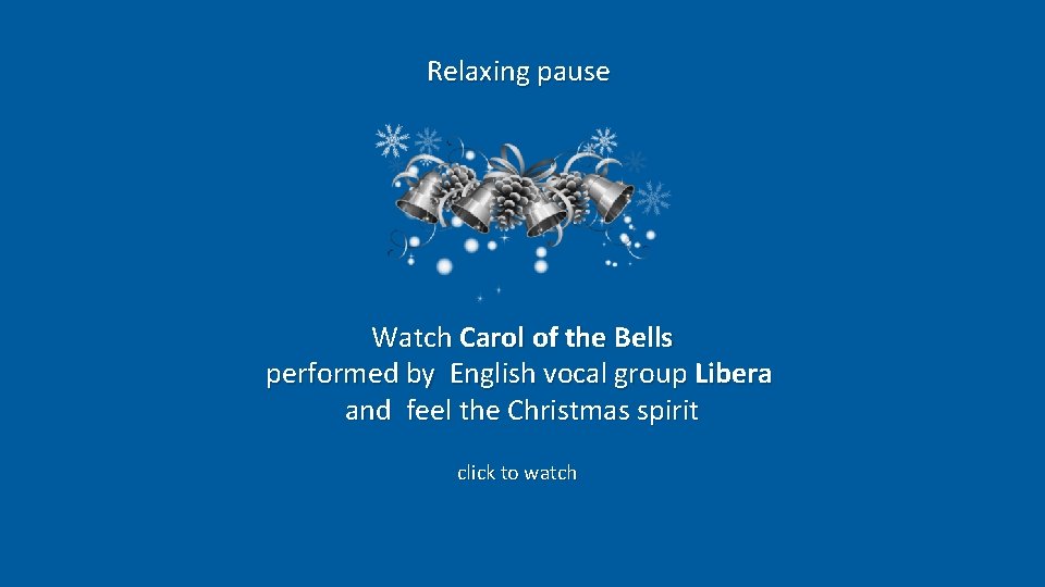 Relaxing pause Watch Carol of the Bells performed by English vocal group Libera and