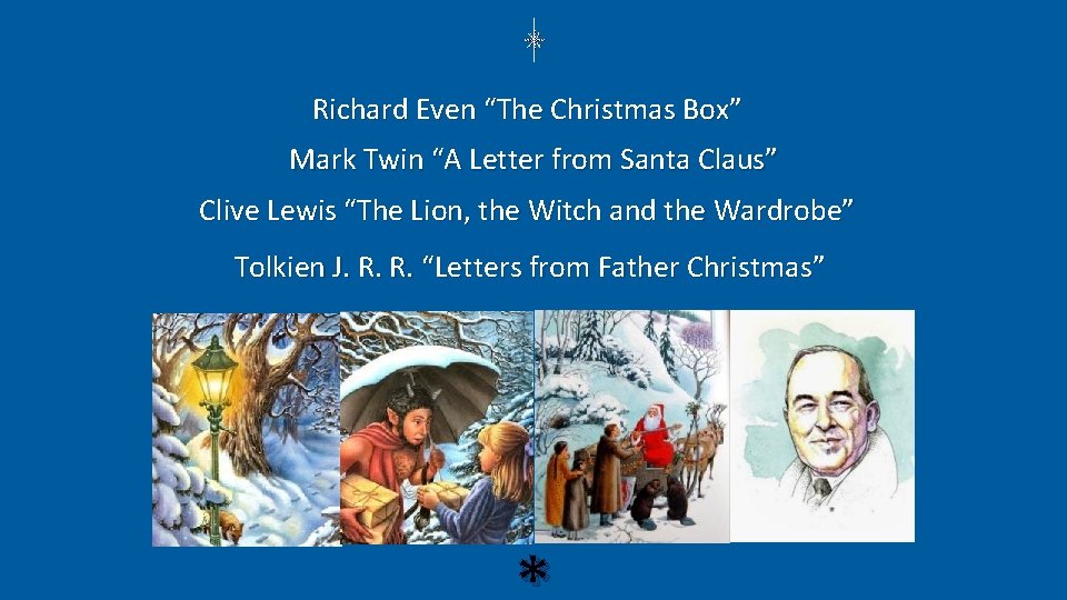 Richard Even “The Christmas Box” Mark Twin “A Letter from Santa Claus” Clive Lewis