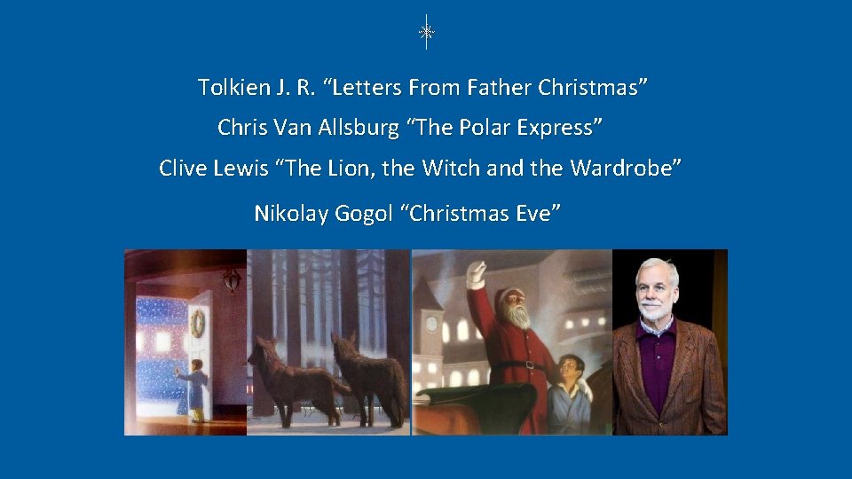 Tolkien J. R. “Letters From Father Christmas” Chris Van Allsburg “The Polar Express” Clive