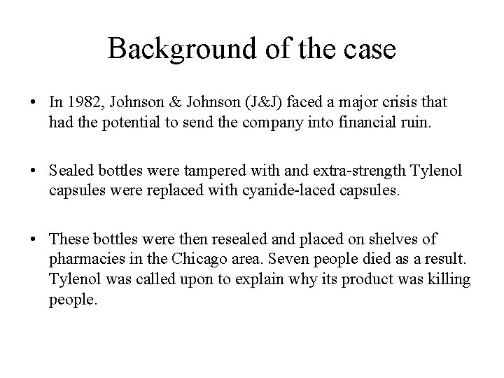 Background of the case • In 1982, Johnson & Johnson (J&J) faced a major