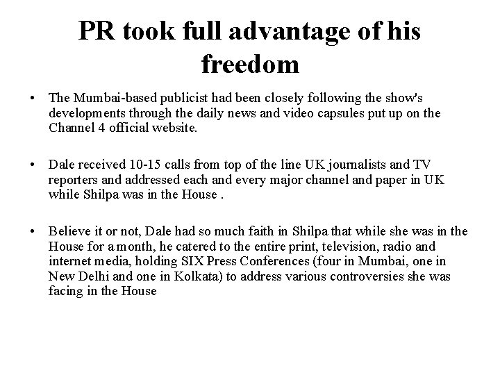 PR took full advantage of his freedom • The Mumbai-based publicist had been closely