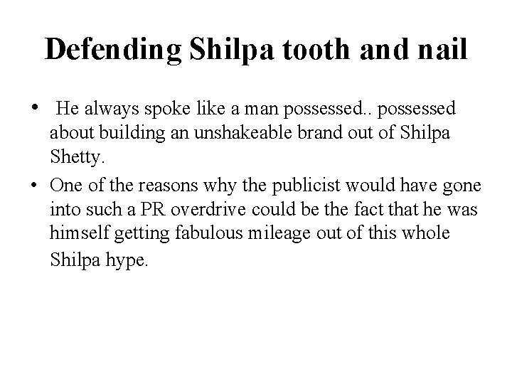 Defending Shilpa tooth and nail • He always spoke like a man possessed. .