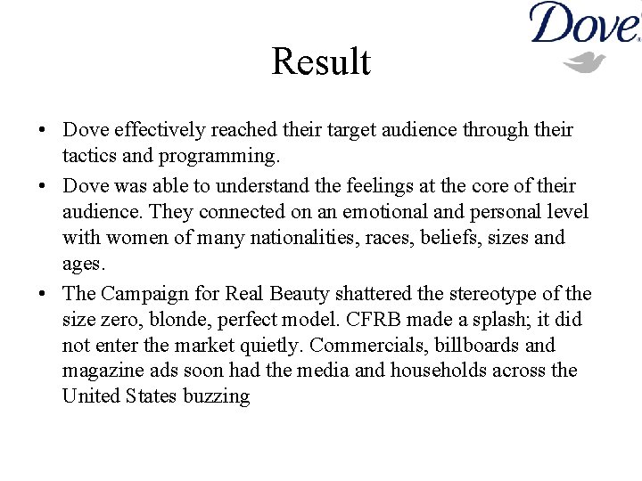 Result • Dove effectively reached their target audience through their tactics and programming. •