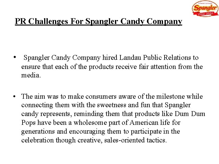 PR Challenges For Spangler Candy Company • Spangler Candy Company hired Landau Public Relations