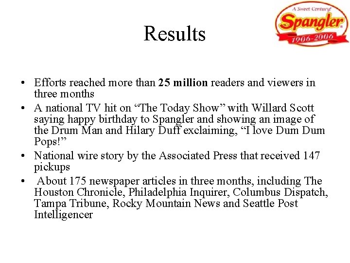 Results • Efforts reached more than 25 million readers and viewers in three months