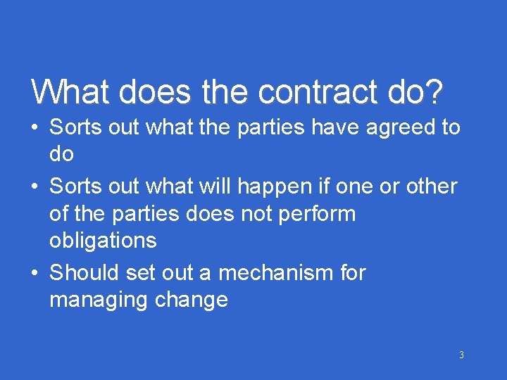 What does the contract do? • Sorts out what the parties have agreed to