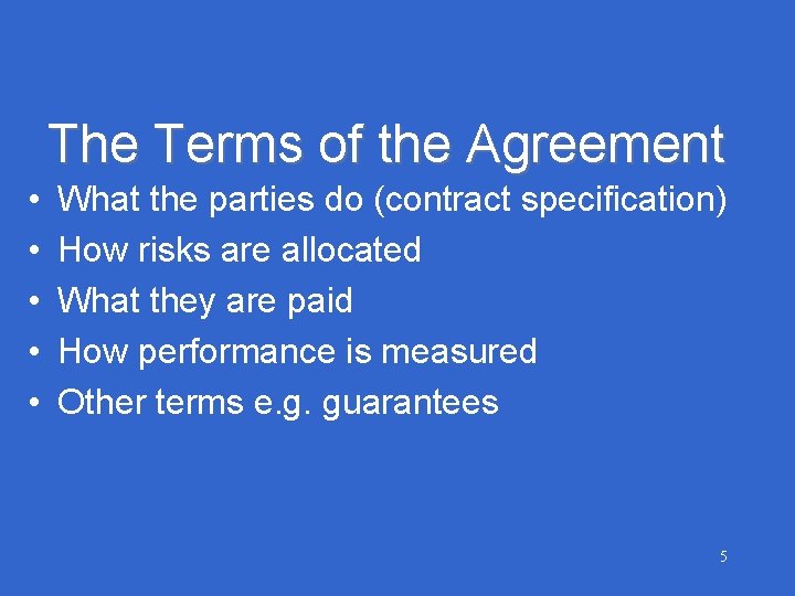 The Terms of the Agreement • • • What the parties do (contract specification)