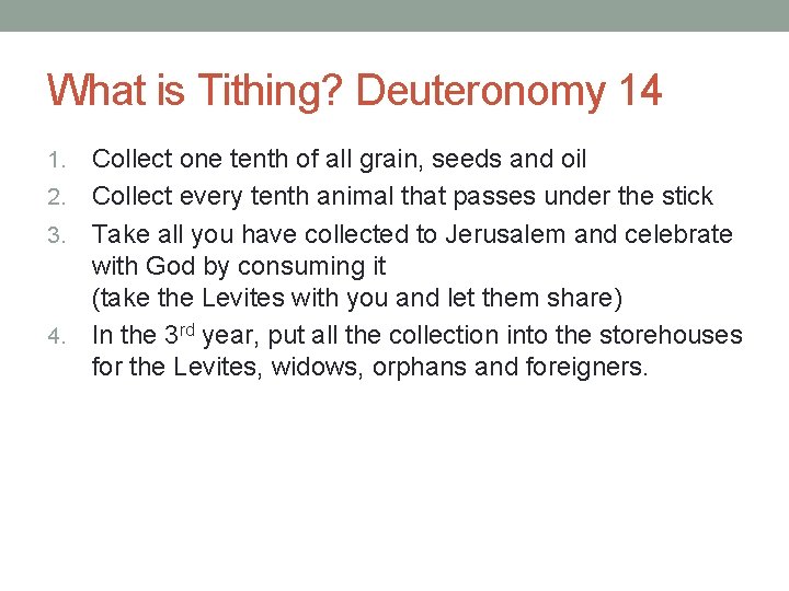 What is Tithing? Deuteronomy 14 Collect one tenth of all grain, seeds and oil