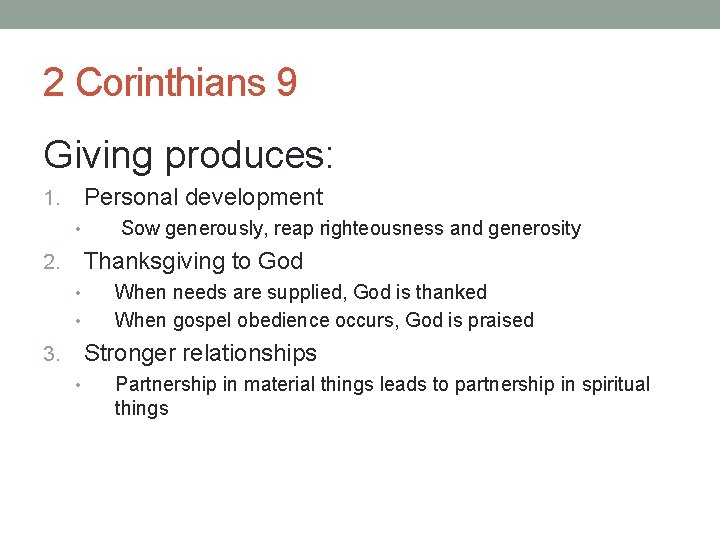 2 Corinthians 9 Giving produces: Personal development 1. • Sow generously, reap righteousness and