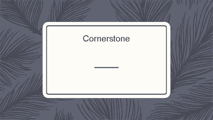 Cornerstone 