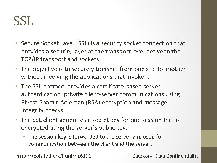 SSL • Secure Socket Layer (SSL) is a security socket connection that provides a