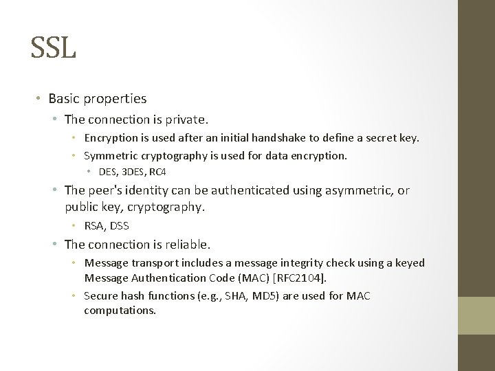 SSL • Basic properties • The connection is private. • Encryption is used after