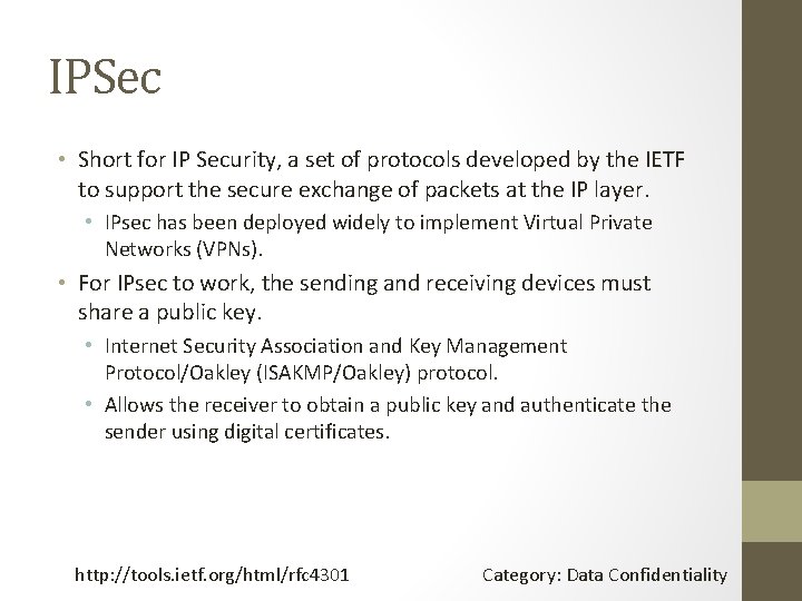 IPSec • Short for IP Security, a set of protocols developed by the IETF