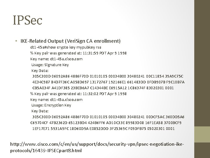 IPSec • IKE-Related Output (Veri. Sign CA enrollment) dt 1 -45 a#show crypto key