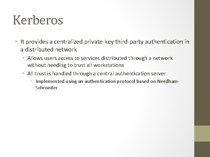 Kerberos • It provides a centralized private-key third-party authentication in a distributed network •