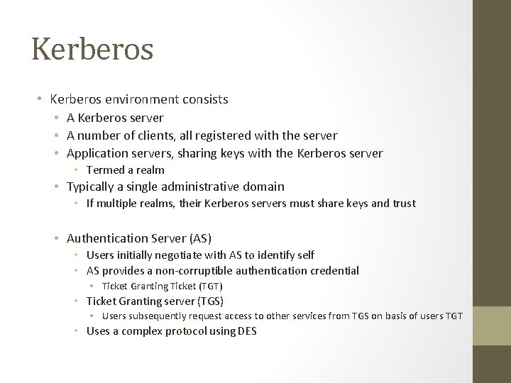 Kerberos • Kerberos environment consists • A Kerberos server • A number of clients,