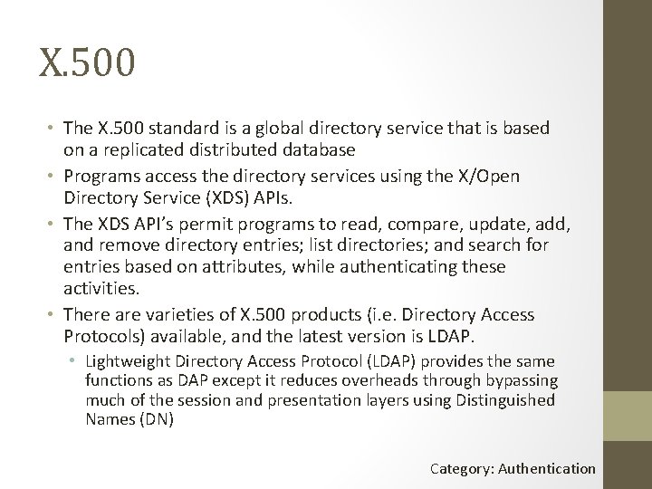 X. 500 • The X. 500 standard is a global directory service that is