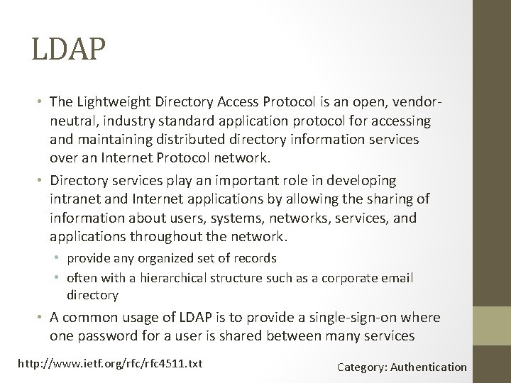 LDAP • The Lightweight Directory Access Protocol is an open, vendorneutral, industry standard application