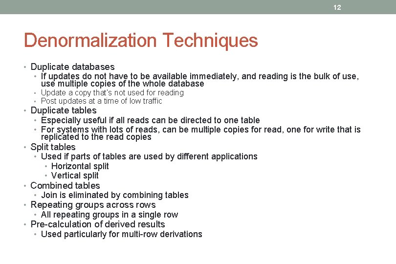 12 Denormalization Techniques • Duplicate databases • If updates do not have to be