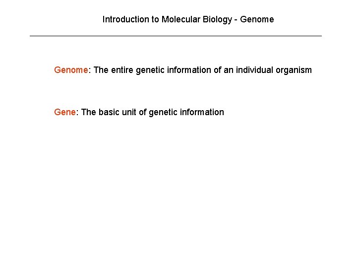 Introduction to Molecular Biology - Genome: The entire genetic information of an individual organism