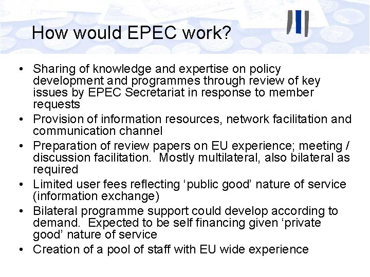 How would EPEC work? • Sharing of knowledge and expertise on policy development and