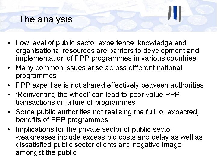 The analysis • Low level of public sector experience, knowledge and organisational resources are