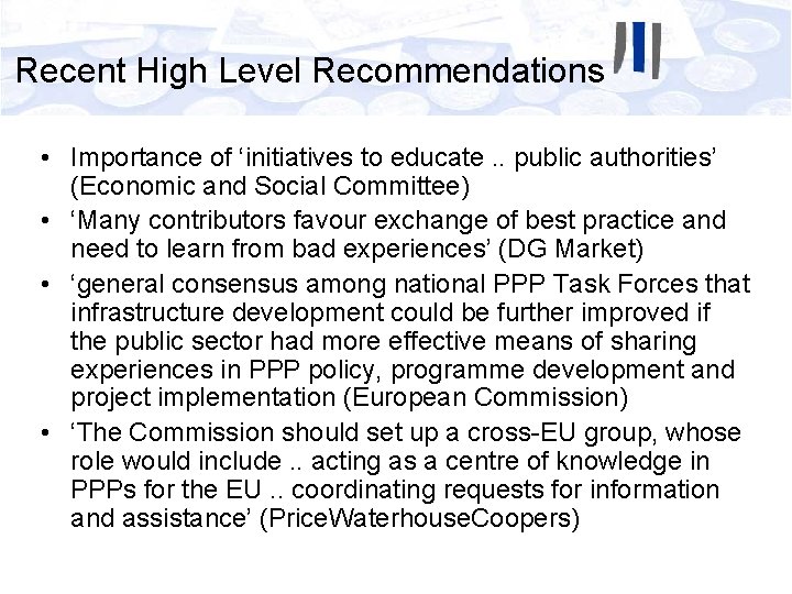 Recent High Level Recommendations • Importance of ‘initiatives to educate. . public authorities’ (Economic