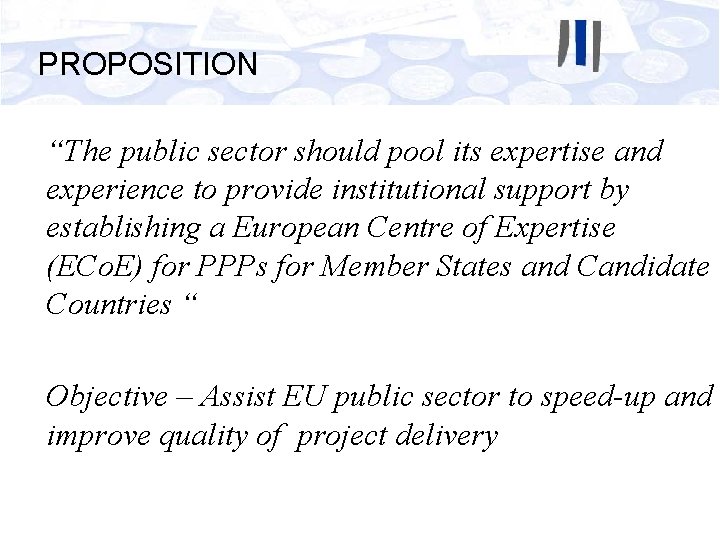 PROPOSITION “The public sector should pool its expertise and experience to provide institutional support