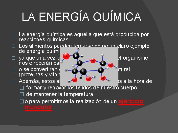 LA ENERGÍA QUÍMICA � � � La energía química es aquella que está producida