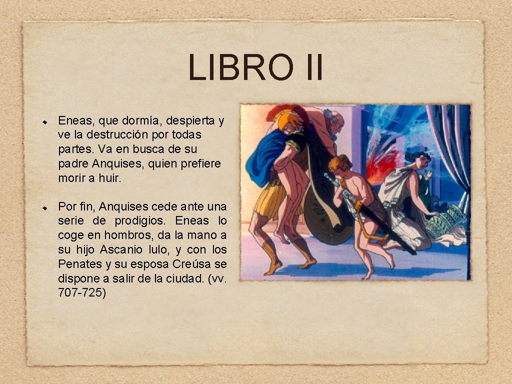 LIBRO II Eneas, que dormía, despierta y ve la destrucción por todas partes. Va