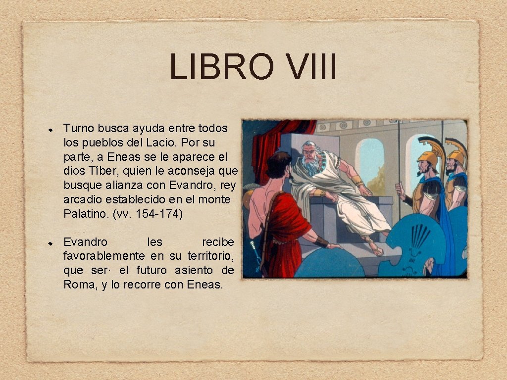 LIBRO VIII Turno busca ayuda entre todos los pueblos del Lacio. Por su parte,