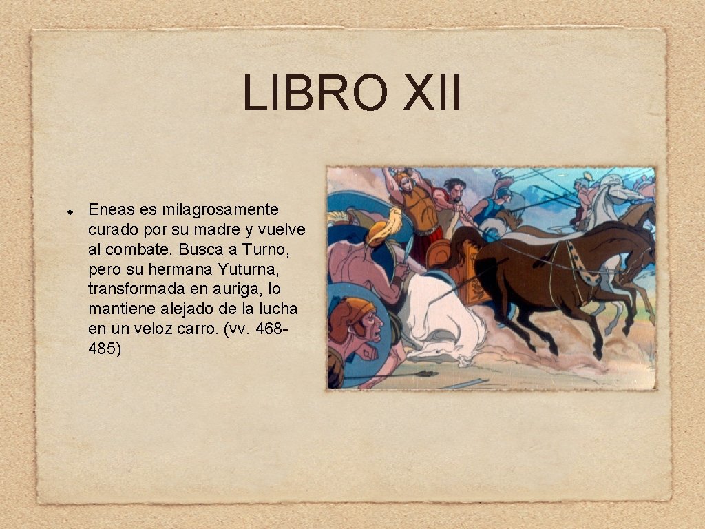 LIBRO XII Eneas es milagrosamente curado por su madre y vuelve al combate. Busca