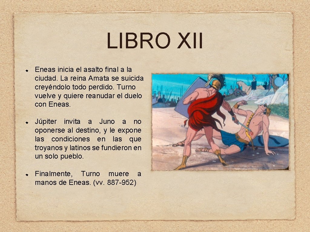 LIBRO XII Eneas inicia el asalto final a la ciudad. La reina Amata se
