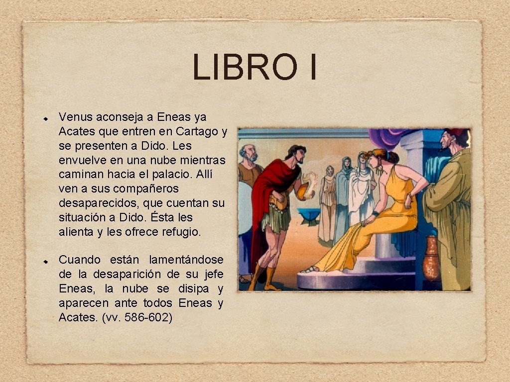 LIBRO I Venus aconseja a Eneas ya Acates que entren en Cartago y se