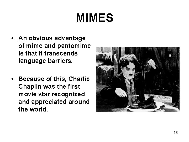 MIMES • An obvious advantage of mime and pantomime is that it transcends language