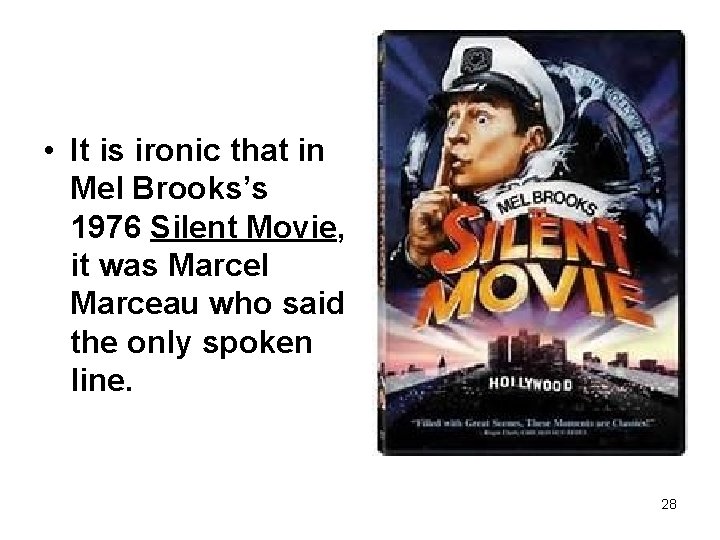  • It is ironic that in Mel Brooks’s 1976 Silent Movie, it was