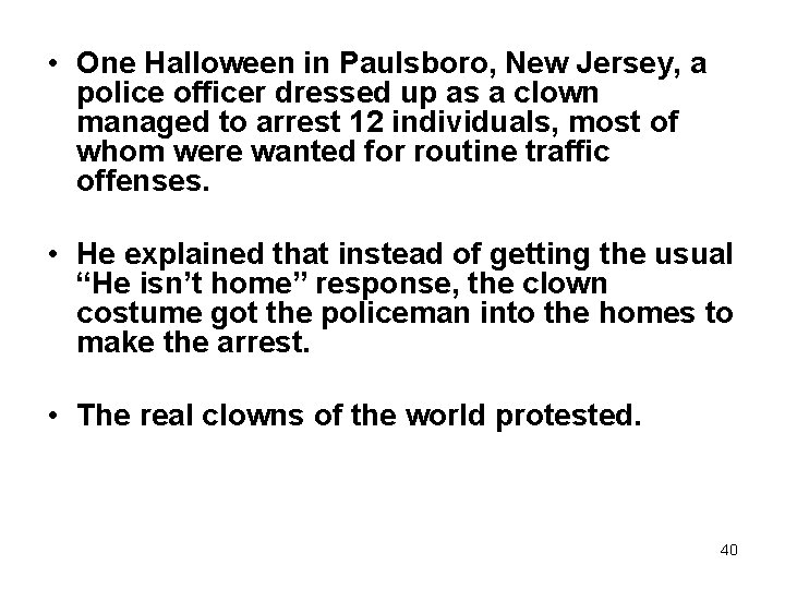  • One Halloween in Paulsboro, New Jersey, a police officer dressed up as