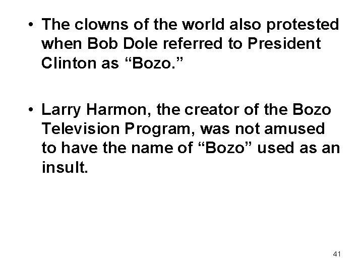  • The clowns of the world also protested when Bob Dole referred to