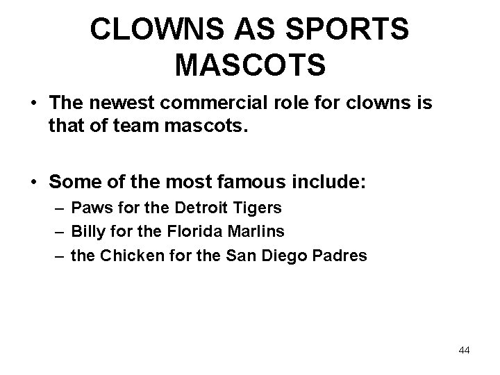 CLOWNS AS SPORTS MASCOTS • The newest commercial role for clowns is that of