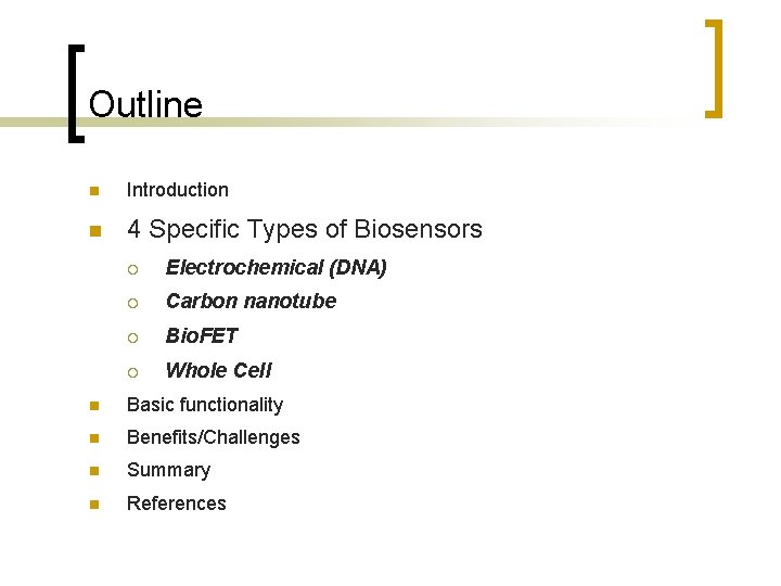 Outline n Introduction n 4 Specific Types of Biosensors ¡ Electrochemical (DNA) ¡ Carbon