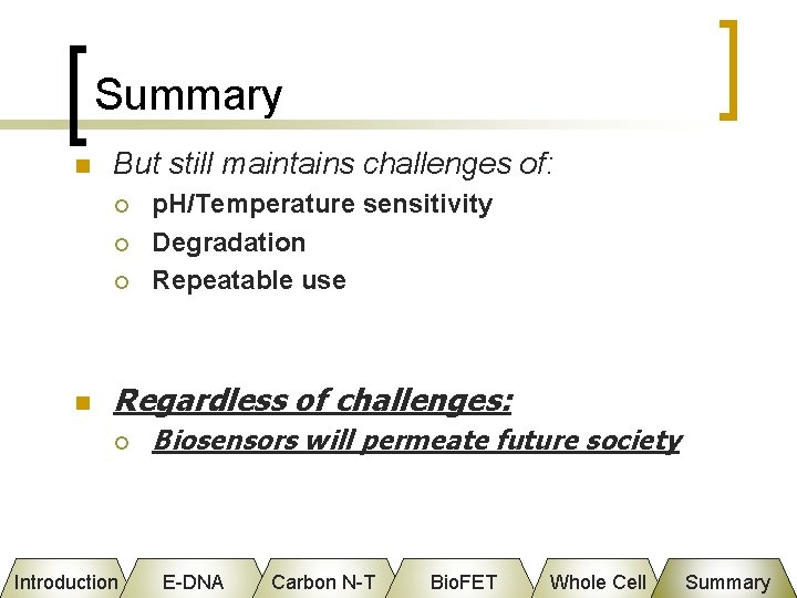 Summary n But still maintains challenges of: ¡ ¡ ¡ n p. H/Temperature sensitivity