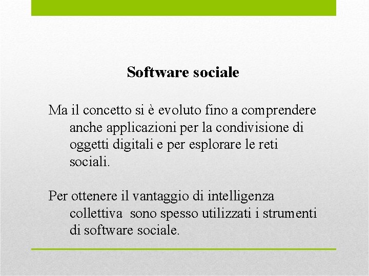 Software sociale Ma il concetto si è evoluto fino a comprendere anche applicazioni per