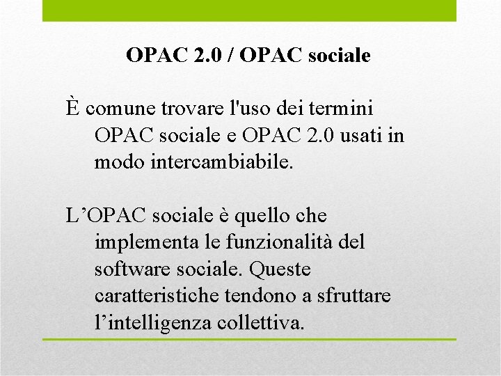 OPAC 2. 0 / OPAC sociale È comune trovare l'uso dei termini OPAC sociale