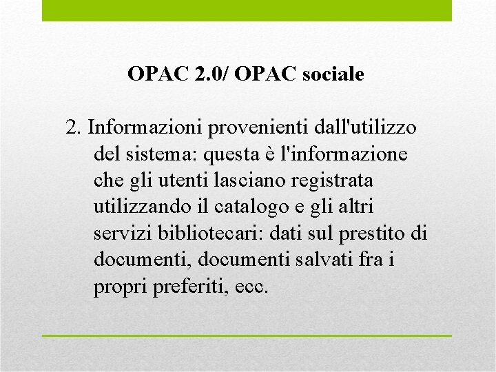 OPAC 2. 0/ OPAC sociale 2. Informazioni provenienti dall'utilizzo del sistema: questa è l'informazione