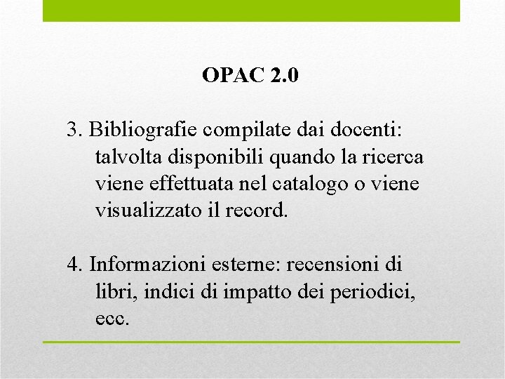 OPAC 2. 0 3. Bibliografie compilate dai docenti: talvolta disponibili quando la ricerca viene