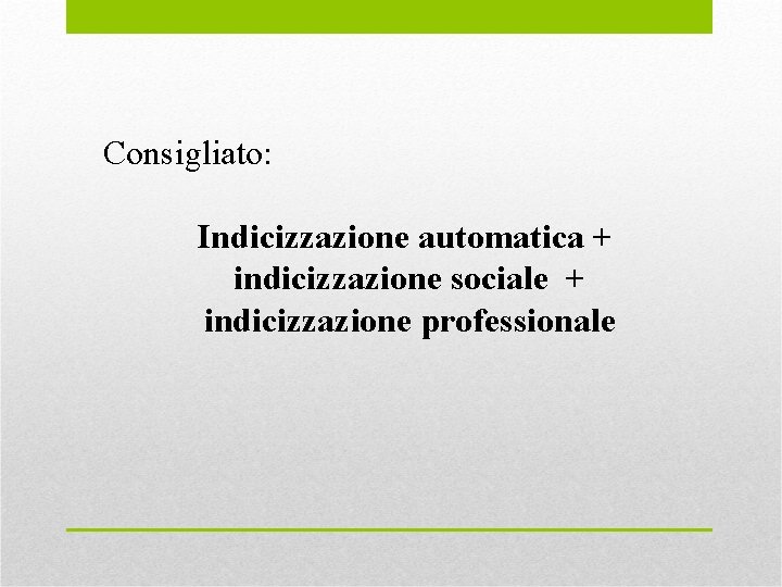 Consigliato: Indicizzazione automatica + indicizzazione sociale + indicizzazione professionale 