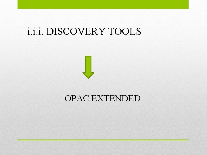 i. i. i. DISCOVERY TOOLS OPAC EXTENDED 